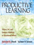 Productive Learning: Science, Art, And Einstein's Relativity in Educational Reform