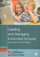 Leading and Managing Extended Schools: Ensuring Every Child Matters