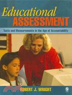 Educational Assessment ─ Tests and Measurements in the Age of Accountability