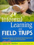Informal Learning and Field Trips: Engaging Students in Standards-Based Experiences Across the K-5 Curriculum