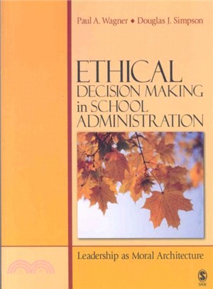 Ethical Decision Making in School Administration ― Leadership As Moral Architecture