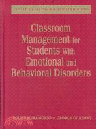 Classroom Management for Students With Emotional and Behavioral Disorders: A Step-by-Step Guide for Educators