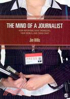 The Mind of a Journalist ─ How Reporters View Themselves, Their World, and Their Craft