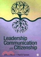 Leadership Communication As Citizenship: Give Direction to Your Team, Organization, or Community As a Doer, Follower, Guide, Manager, or Leader