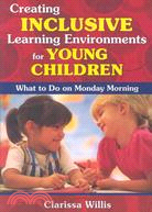 Creating Inclusive Learning Environments for Young Children: What to Do on Monday Morning