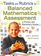 Tasks and Rubrics for Balanced Mathematics Assessment: In Primary and Elementary Grades