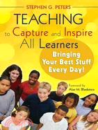 Teaching to Capture and Inspire All Learners: Bringing Your Best Stuff Every Day!