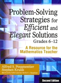 Problem-solving Strategies for Efficient and Elegant Solutions, Grades 6-12 ─ A Resource for the Mathemathics Teacher