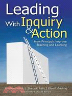 Leading With Inquiry & Action ─ How Principals Improve Teaching and Learning