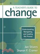 A Teacher's Guide to Change: Understanding, Navigating, and Leading the Process