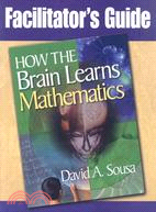 How the Brain Learns Mathematics: Facilitator's Guide