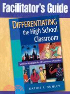 Differentiating the High School Classroom: Solution Strategies for 18 Common Obstacles : Facilitator's Guide