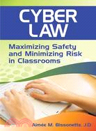 Cyber Law: Maximizing Safety and Minimizing Risk in Classrooms