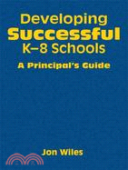 Developing Successful K-8 Schools: A Principal's Guide