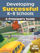 Developing Successful K-8 Schools: A Principal's Guide