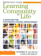 Bringing Your Learning Community to Life: A Road Map for Sustainable School Improvement