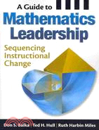 A Guide to Mathematics Leadership: Sequencing Instructional Change