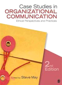 Case Studies in Organizational Communication ─ Ethical Perspectives and Practices