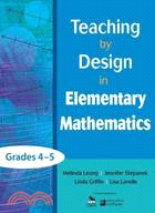 Teaching by Design in Elementary Mathematics: Grades 4-5