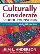 Culturally Considerate School Counseling: Helping Without Bias