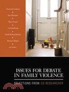 Issues for Debate in Family Violence: Selections from CQ Researcher