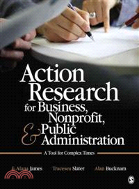 Action research for business, nonprofit, & public administration :  a tool for complex times /