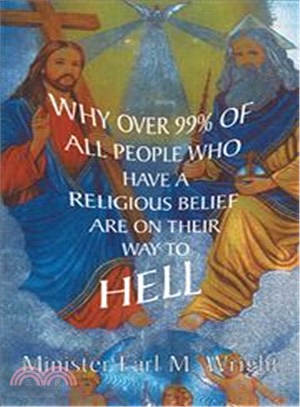 Why Over 99% Of All People Who Have A Religious Belief Are On Their Way To Hell