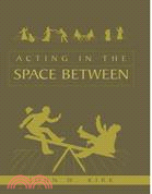 ACTING IN THE SPACE BETWEEN
