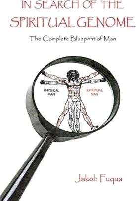 In Search of the Spiritual Genome ― The Complete Blueprint of Man