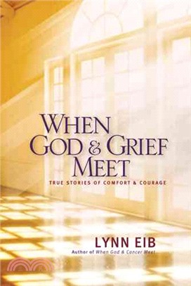 When God & Grief Meet: True Stories of Comfort and Courage