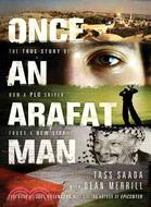 Once an Arafat Man ─ The True Story of How a PLO Sniper Found a New Life