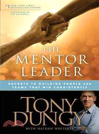 The Mentor Leader ─ Secrets to Building People and Teams That Win Consistently