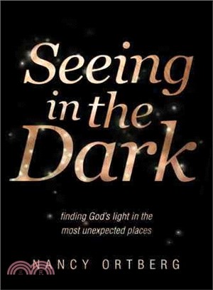 Seeing in the Dark ─ Finding God's Light in the Most Unexpected Places