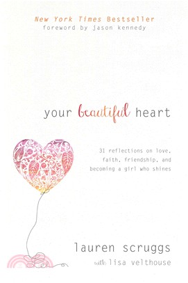 Your Beautiful Heart ─ 31 Reflections on Love, Faith, Friendship, and Becoming a Girl Who Shines