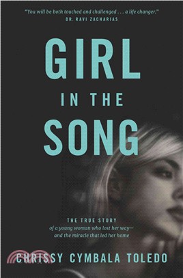 Girl in the Song ─ The True Story of a Young Woman Who Lost Her Way-and the Miracle That Led Her Home