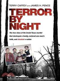 Terror by Night—The True Story of the Brutal Texas Murder That Destroyed a Family, Restored One Man's Faith, and Shocked a Nation