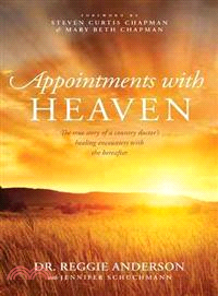 Appointments with Heaven ─ The True Story of a Country Doctor's Healing Encounters with the Hereafter