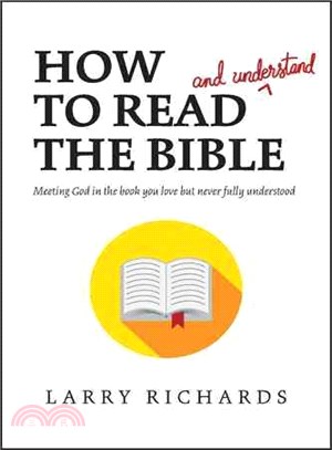 How to Read and Understand the Bible ─ Meeting God in the Book You Love but Never Fully Understood