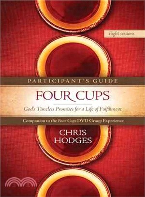 Four Cups Participant's Guide ─ God Timeless Promises for a Life of Fulfillment, Eight Sessions