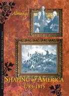 Shaping of America, 1783-1815: Almanac