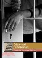 Crime And Punishment: Essential Primary Sources