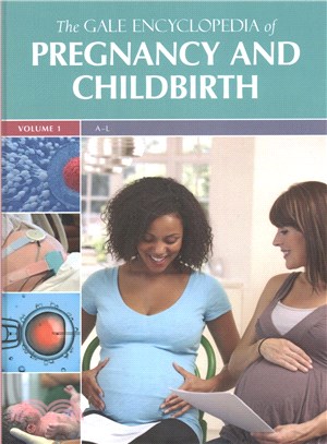 The Gale Encyclopedia of Pregnancy and Childbirth