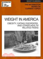 Weight in America: Obesity, Eating Disorders, and Other Health Risks
