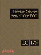 Literature Criticism from 1400 to 1800: Critical Discussion of the Works of Fifteenth-, Sixteenth-, Seventeenth-, and Eighteenth-century Novelists, Poets, Playwrights, Philosophers, and Othe