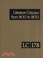 Literature Criticism from 1400 to 1800: Critical Discussion of the Works of Fifteenth-, Sixteenth-, Seventeenth-, and Eighteenth-century Novelists, Poets, Playwrights, Philosophers, and Othe