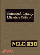 Nineteenth-Century Literature Criticism: Criticism of the Works of Novelists, Philosophers, and Other Creative Writers Who Died Between 1800 and 1899, from the First Published Critical Apprai
