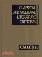 Classical and Medieval Literature Criticism: Criticism of the Works of World Authors from Classical Antiquity Through the Fourteenth Century, from the First Appraisals to Current Evaluations