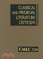 Classical and Medieval Literature Criticism: Criticism of the Works of World Authors from Classical Antiquity Through the Fourteenth Century, from the First Apprasisals to Current Evaluations