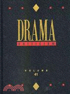 Drama Criticism: Criticism of the Most Significant and Widely Studied Dramatic Works from All the World's Literature