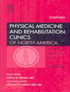 Dysphagia: An Issue of Physical Medicine and Rehabilitation Clinics